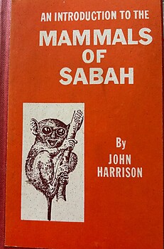 An Introduction to the Mammals of Sabah - John Harrison